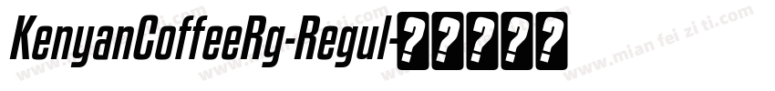 KenyanCoffeeRg-Regul字体转换