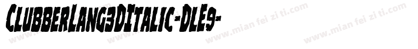 ClubberLang3DItalic-DlE9字体转换