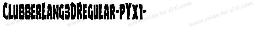 ClubberLang3DRegular-pYx1字体转换