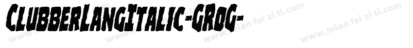 ClubberLangItalic-GR0G字体转换