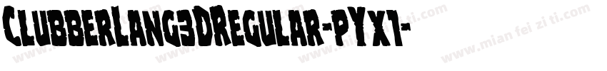 ClubberLang3DRegular-pYx1字体转换