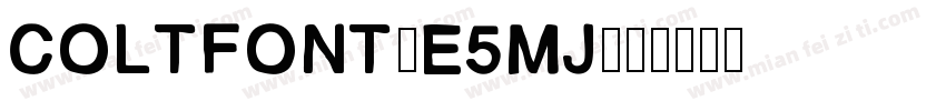 Coltfont-E5Mj字体转换