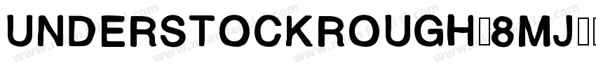 UnderstockRough-8Mj字体转换