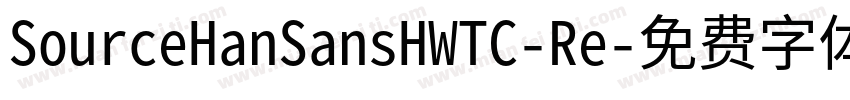 SourceHanSansHWTC-Re字体转换