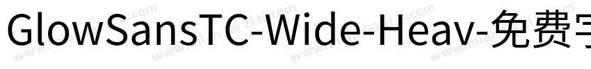 GlowSansTC-Wide-Heav字体转换