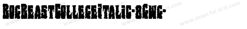BogBeastCollegeItalic-8Gwg字体转换