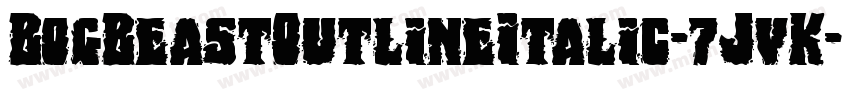 BogBeastOutlineItalic-7JvK字体转换