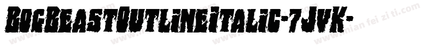 BogBeastOutlineItalic-7JvK字体转换