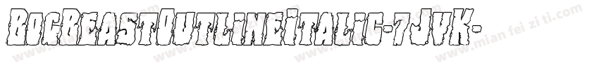 BogBeastOutlineItalic-7JvK字体转换
