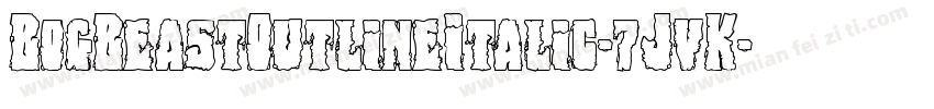 BogBeastOutlineItalic-7JvK字体转换