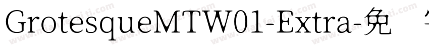 GrotesqueMTW01-Extra字体转换