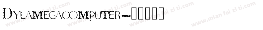 Dylamegacomputer字体转换
