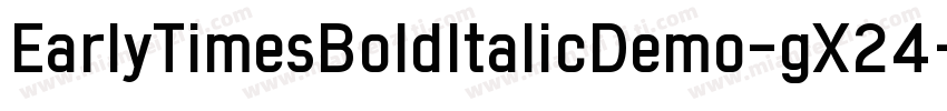 EarlyTimesBoldItalicDemo-gX24字体转换