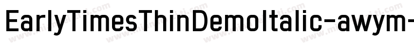 EarlyTimesThinDemoItalic-awym字体转换