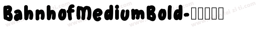 BahnhofMediumBold字体转换