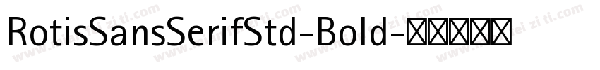 RotisSansSerifStd-Bold字体转换