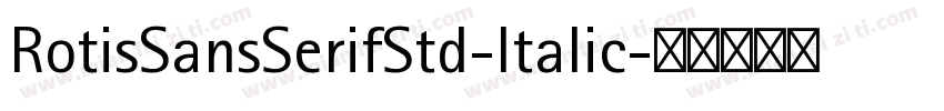 RotisSansSerifStd-Italic字体转换