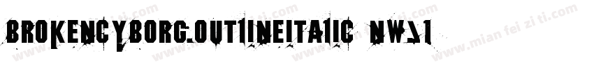 BrokenCyborgOutlineItalic-nWJ1字体转换