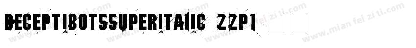 DeceptibotsSuperItalic-zzp1字体转换