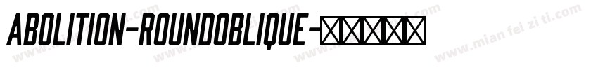 Abolition-RoundOblique字体转换
