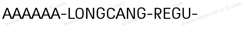 AAAAAA-LONGCANG-REGU字体转换