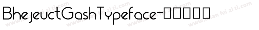 BhejeuctGashTypeface字体转换