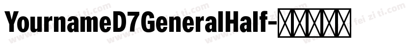 YournameD7GeneralHalf字体转换
