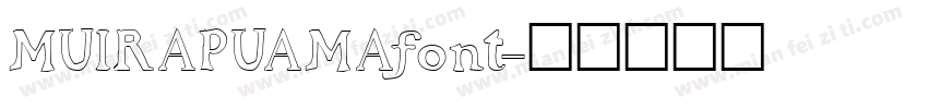 MUIRAPUAMAfont字体转换