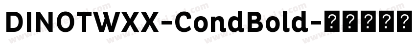 DINOTWXX-CondBold字体转换