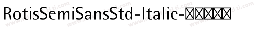 RotisSemiSansStd-Italic字体转换