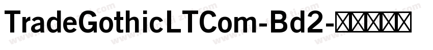 TradeGothicLTCom-Bd2字体转换