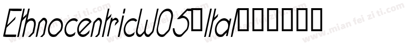 EthnocentricW05-Ital字体转换