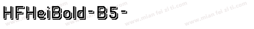 HFHeiBold-B5字体转换
