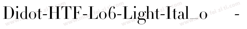 Didot-HTF-L06-Light-Ital_0生成器字体转换