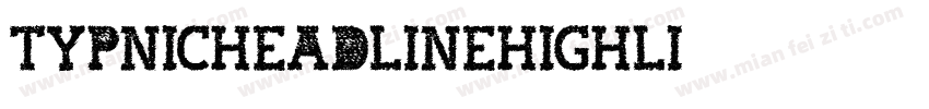 TypnicHeadlineHighli字体转换