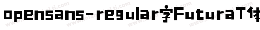 opensans-regular字FuturaT体字体转换