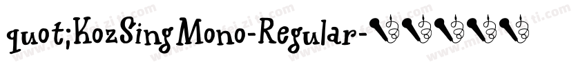 quot;KozSingMono-Regular字体转换