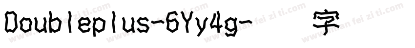 Doubleplus-6Yy4g字体转换