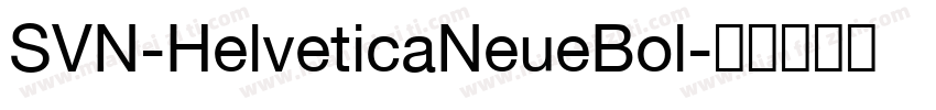 SVN-HelveticaNeueBol字体转换