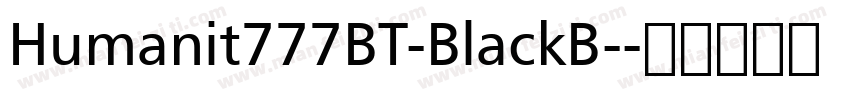 Humanit777BT-BlackB-字体转换