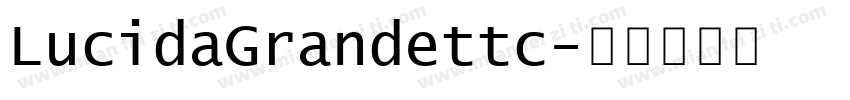 LucidaGrandettc字体转换