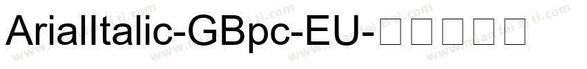 ArialItalic-GBpc-EU字体转换