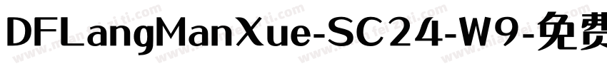 DFLangManXue-SC24-W9字体转换