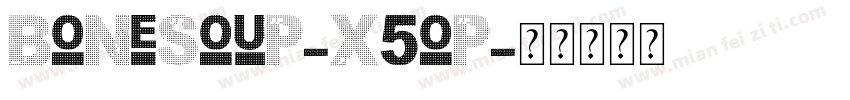 Bonesoup-X5OP字体转换