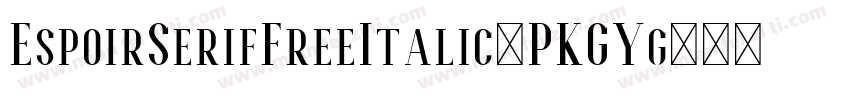 EspoirSerifFreeItalic-PKGYg字体转换