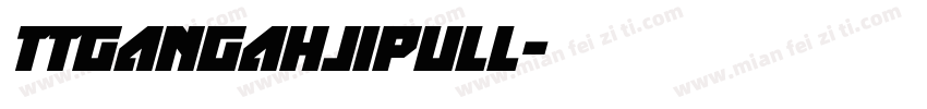 TTgangahjipull字体转换
