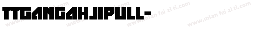 TTgangahjipull字体转换