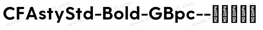 CFAstyStd-Bold-GBpc-字体转换