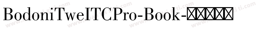 BodoniTweITCPro-Book字体转换