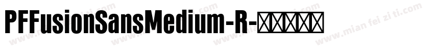 PFFusionSansMedium-R字体转换